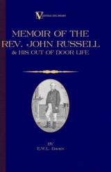 A Memoir of the REV. John Russell and His Out-Of-Door Life - E. W. L. Davies