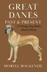 Great Danes: Past and Present - Morell MacKenzie, Dr Morell Mackenzie