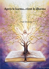 Apr&egrave;s le karma...vient le dharma - Paul Donney
