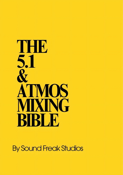 The 5.1 & Atmos Mixing Bible - Sound Freak Studios