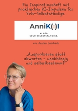 AnniK(a)I - KI f&uuml;r Solo-Selbstst&auml;ndige mit Update-Download - Annika Lambeck