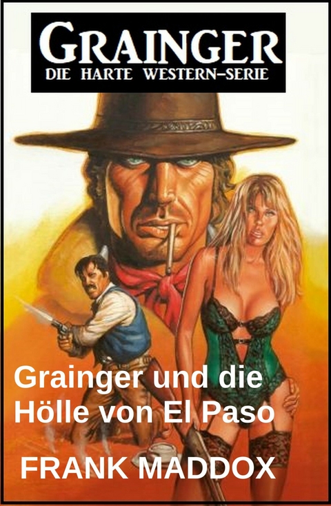 Grainger und die H&ouml;lle von El Paso: Western -  Frank Maddox