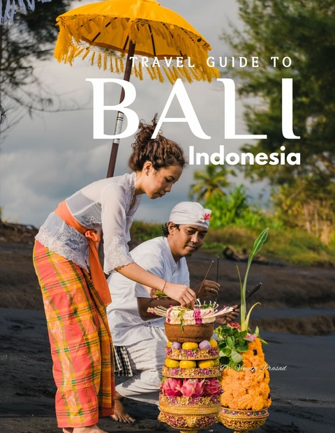 Travel Guide to Bali, Indonesia -  Vineeta Prasad