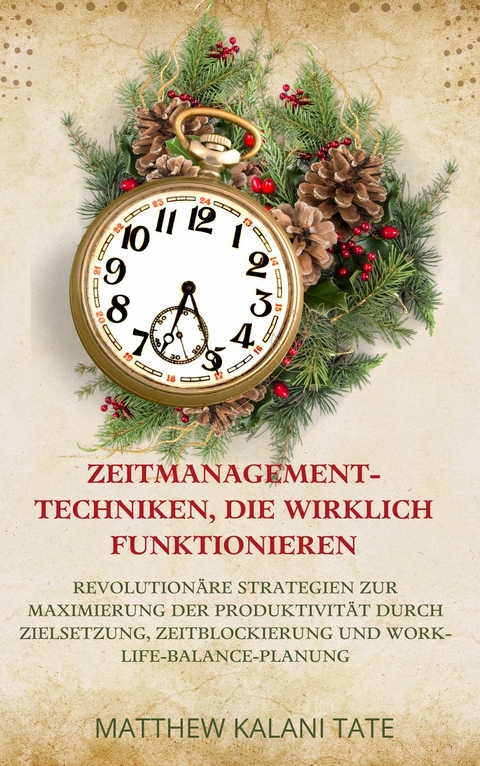 Zeitmanagement-Techniken, die wirklich funktionieren -  Matthew Kalani Tate