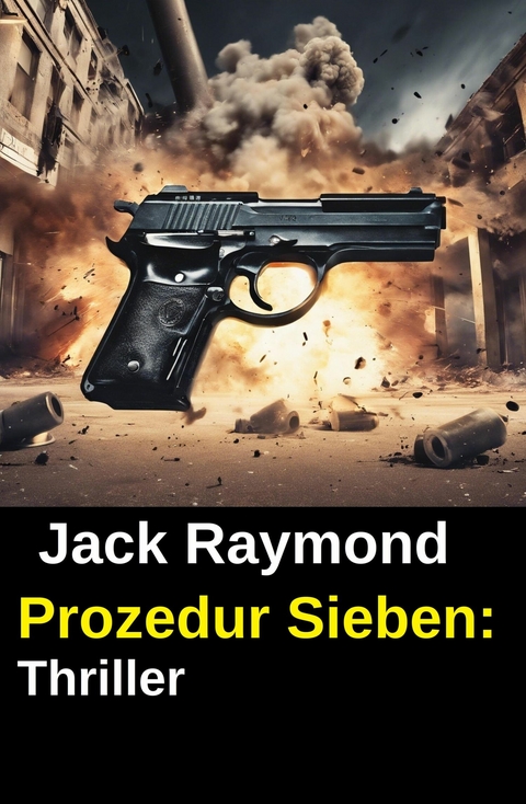 Prozedur Sieben: Thriller -  Jack Raymond
