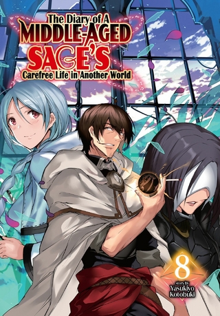 The Diary of a Middle-Aged Sage's Carefree Life in Another World: Volume 8