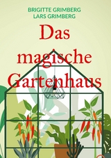 Das magische Gartenhaus - Brigitte Grimberg, Lars Grimberg