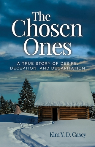 Chosen Ones A True Story of Desire, Deception, and Decapitation