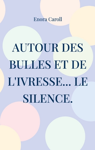 Autour des bulles et de l'ivresse... le silence.