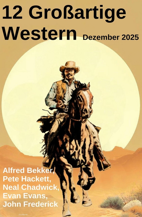 12 Gro&szlig;artige Western Dezember 2025 -  Alfred Bekker,  Pete Hackett,  Neal Chadwick,  Evan Evans,  John Frederick