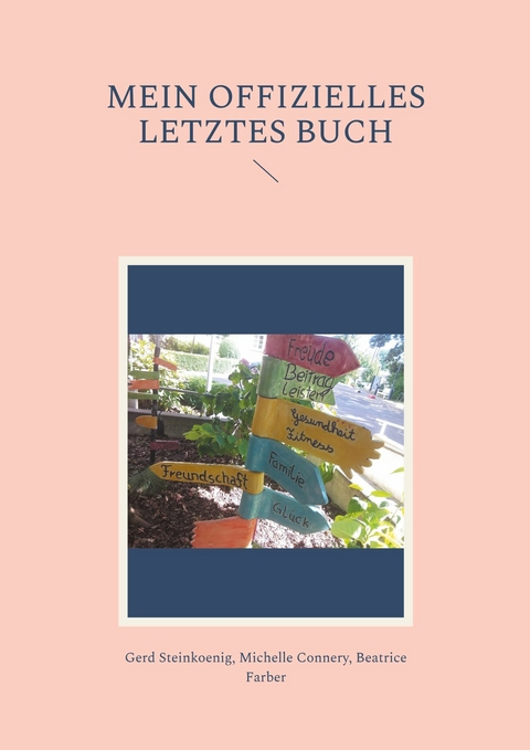 Mein offizielles letztes Buch - Gerd Steinkoenig, Michelle Connery, Beatrice Farber
