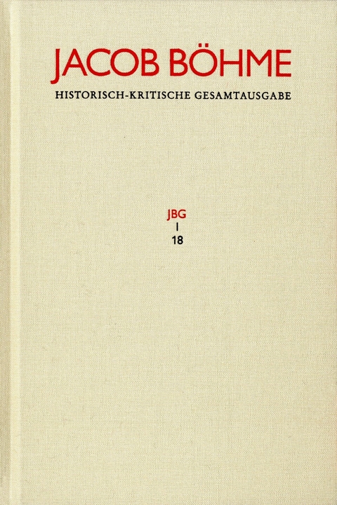 Jacob B&ouml;hme: Historisch-kritische Gesamtausgabe / Band I,18: Gespr&auml;ch des Meisters und J&uuml;ngers von dem Uber=Sinlichen leben (1622) -  Jacob B&ouml;hme
