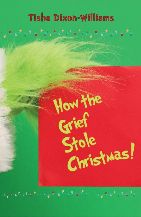How The Grief Stole Christmas -  Tisha Dixon-Williams