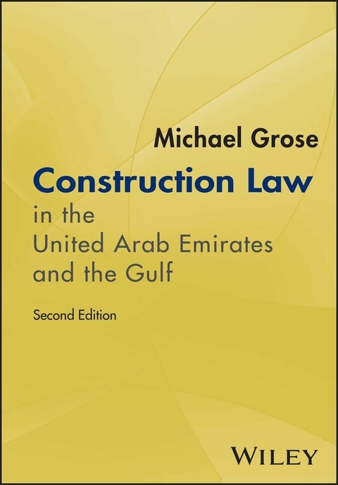 Construction Law in the United Arab Emirates and the Gulf - Michael Grose