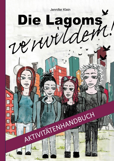Die Lagoms verwildern! Aktivit&auml;tenhandbuch -  Jennifer Klein
