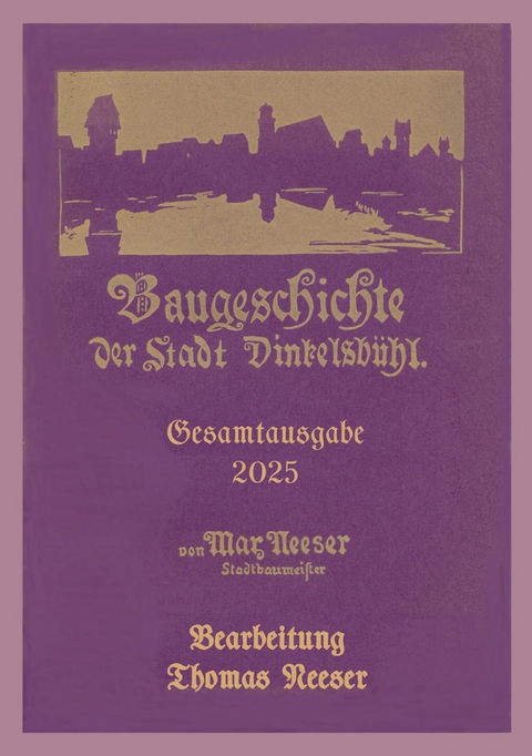 Baugeschichte der Stadt Dinkelsb&uuml;hl -  Max Neeser