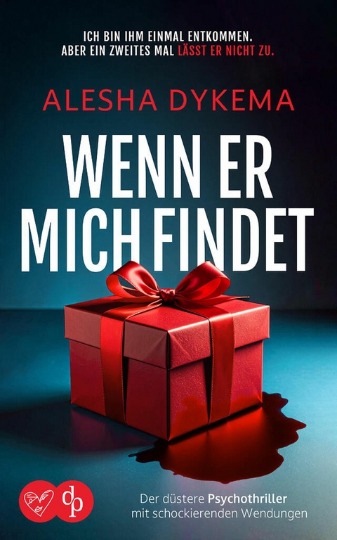Wenn er mich findet | Der d&uuml;stere Psychothriller mit schockierenden Wendungen -  Alesha Dykema