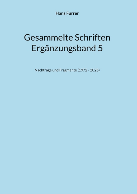Gesammelte Schriften ErgBd 5 - Hans Furrer