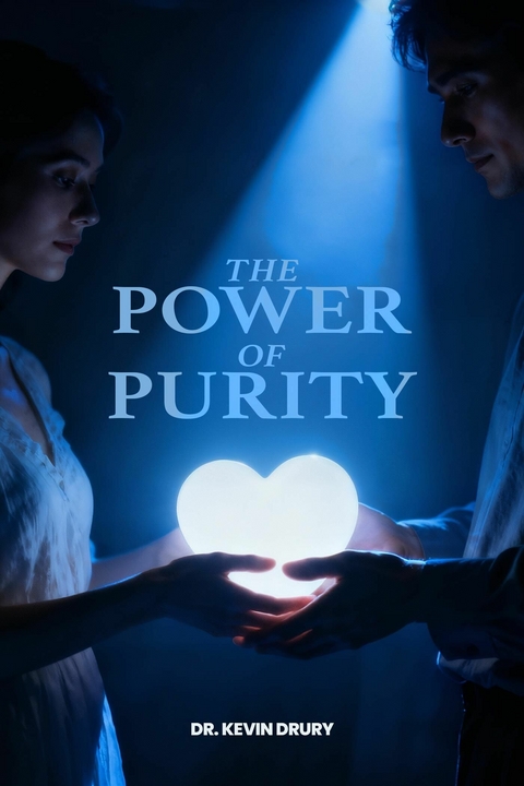 Power of Purity -  Dr. Kevin Drury