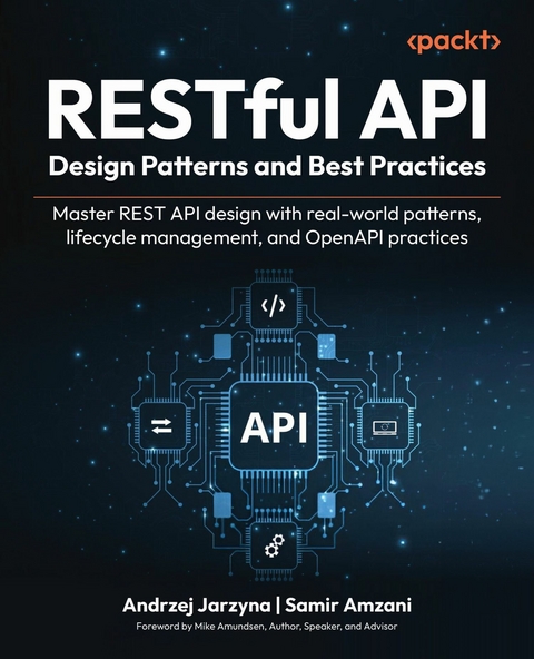 RESTful API Design Patterns and Best Practices -  Andrzej Jarzyna,  Samir Amzani