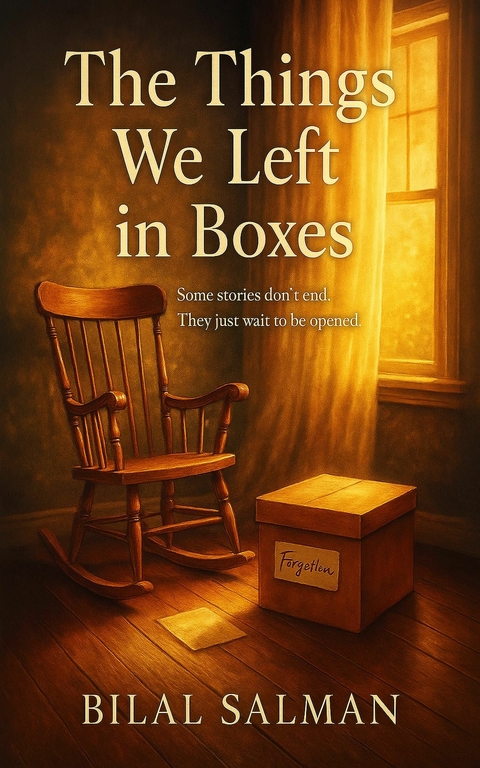 The Things We Left in Boxes -  Bilal Salman