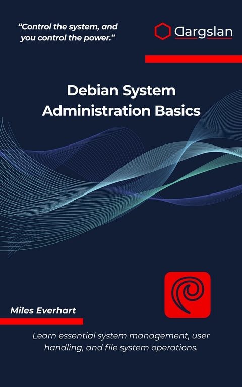 Debian System Administration Basics -  Miles Everhart