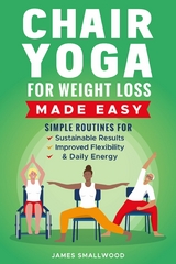 Chair Yoga for Weight Loss Made Easy - James Smallwood