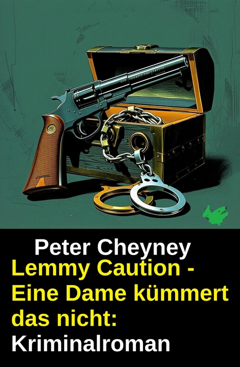 Lemmy Caution - Eine Dame k&uuml;mmert das nicht: Kriminalroman -  Peter Cheyney