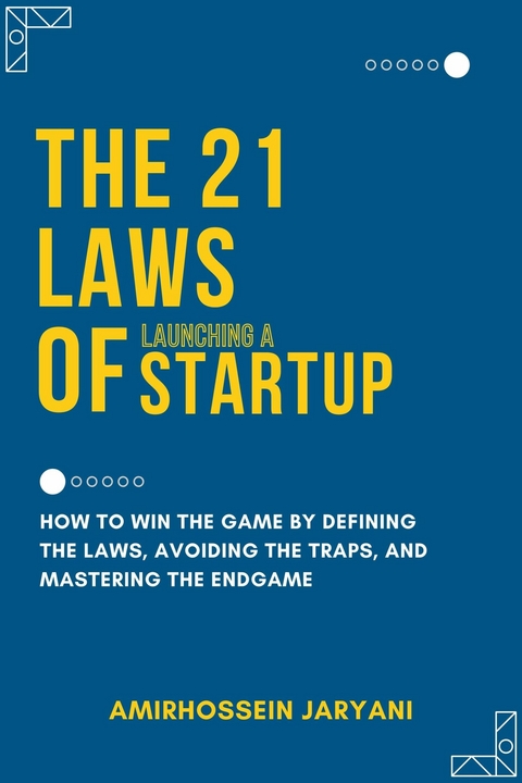 The 21 Laws of Launching a Startup -  Amirhossein Jaryani