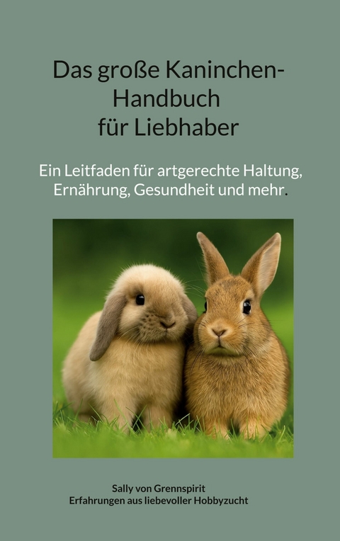 Das große Kaninchen-Handbuch für Liebhaber -  Sally von Grennspirit