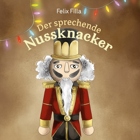 Der sprechende Nussknacker - Felix Filla