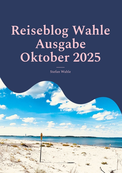 Reiseblog Wahle Ausgabe Oktober 2025 - Stefan Wahle