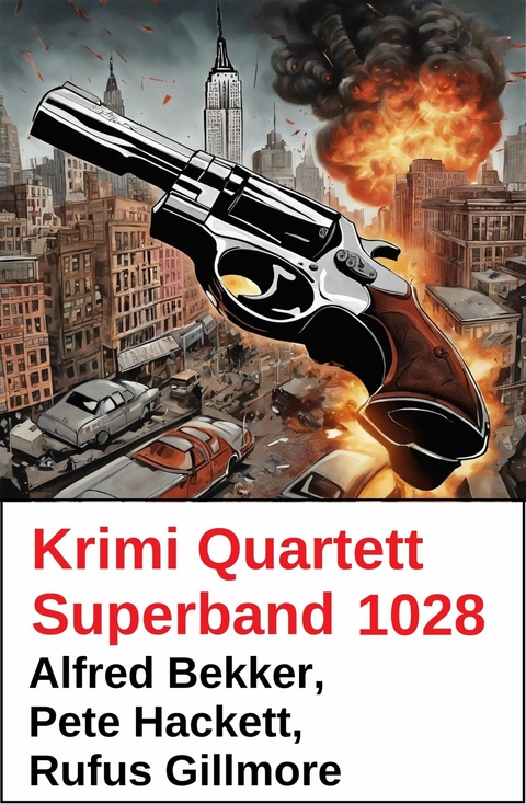 Krimi Quartett Superband 1028 -  Alfred Bekker,  Pete Hackett,  Rufus Gillmore