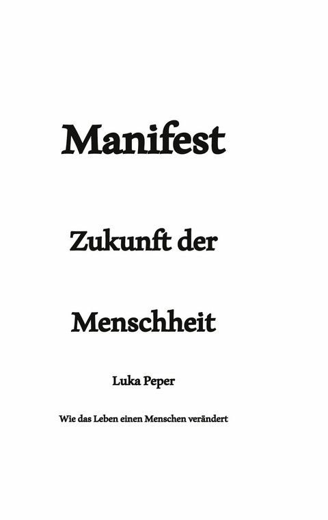 Manifest Zukunft der Menschheit - Luka Peper