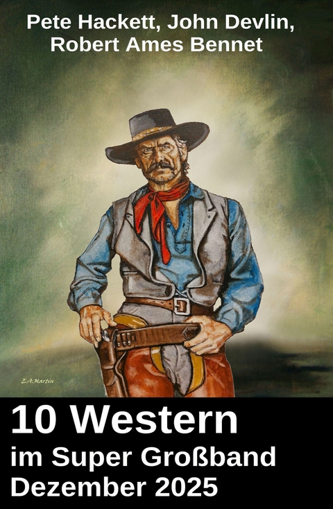 10 Western im Super Gro&szlig;band Dezember 2025 -  Pete Hackett,  John Devlin,  Robert Ames Bennet