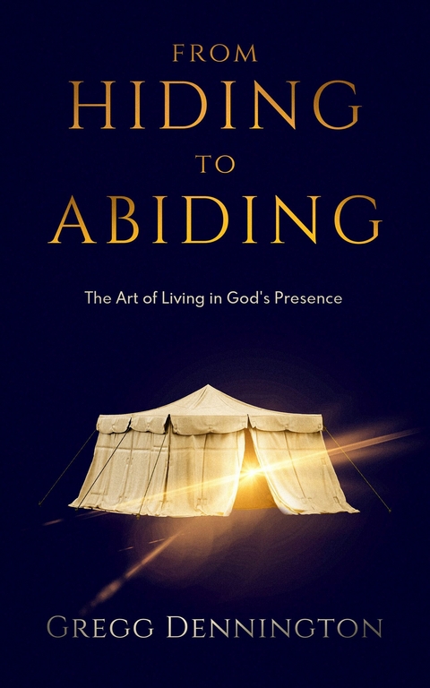 From Hiding to Abiding -  Gregg Dennington