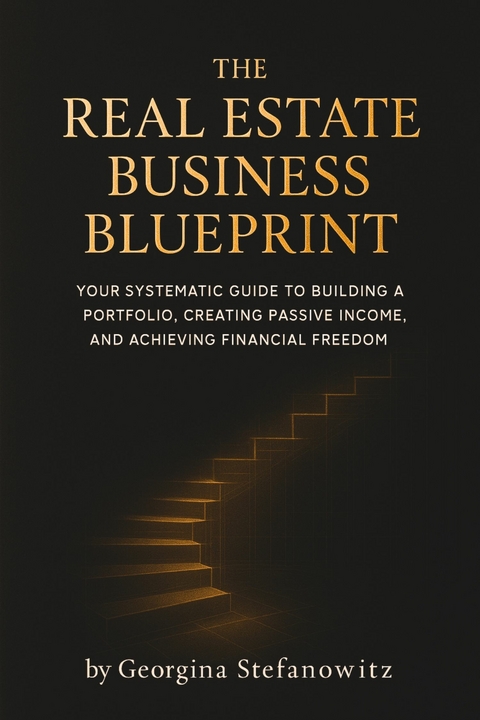The Real Estate Business Blueprint -  Georgina Stefanowitz