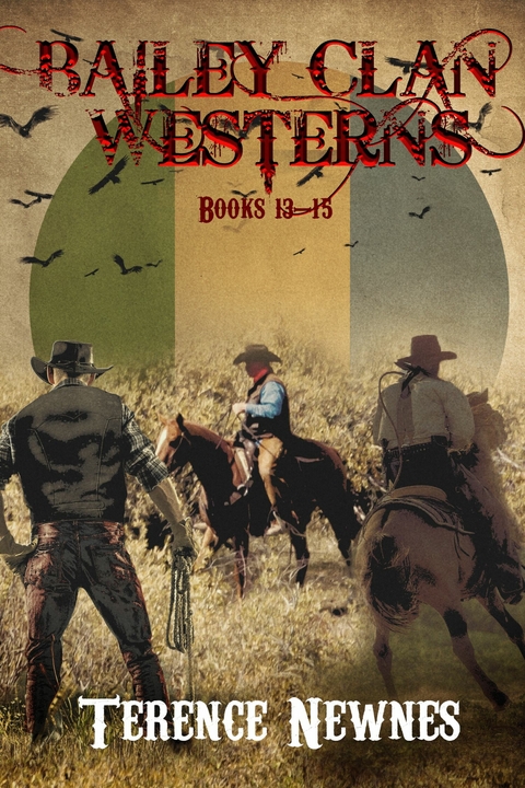 Bailey Clan Westerns - Books 13-15 -  Terence Newnes
