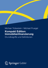 Kompakt Edition: Immobilienfinanzierung - Michael Tr&uuml;bestein, Michael Pruegel