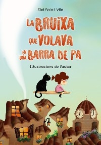 La bruixa que volava en una barra de pa - Eloi Sala i Vila