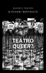 Un Teatro Queer? - giovanni bertuccio