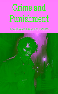 Crime and Punishment - Fyodor Dostoevsky