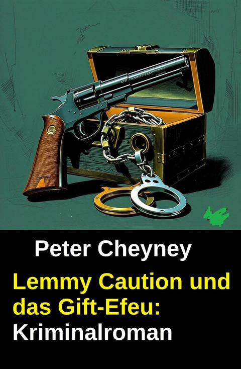 Lemmy Caution und das Gift-Efeu: Kriminalroman -  Peter Cheyney