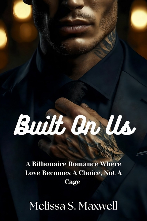 Built On Us -  Melissa S. Maxwell