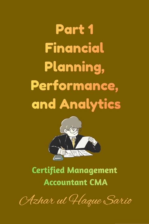 Part 1 Financial Planning, Performance, and Analytics -  Azhar ul Haque Sario