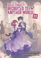 Isekai Tensei: Recruited to Another World Volume 12 -  Kenichi