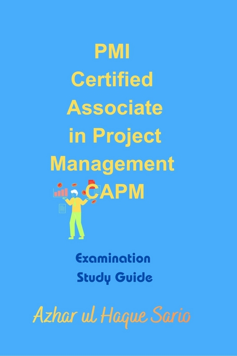 PMI Certified Associate in Project Management CAPM -  Azhar ul Haque Sario