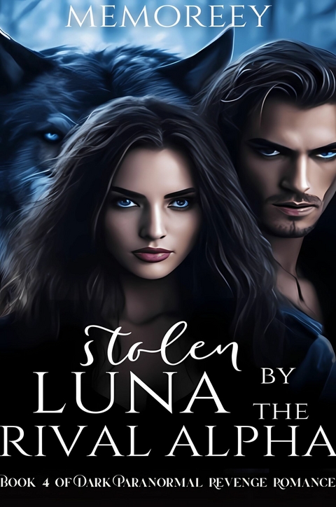 Stolen Luna By The Rival Alpha -  Memoree