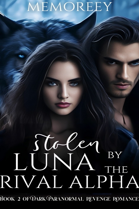 Stolen Luna By The Rival Alpha -  Memoree