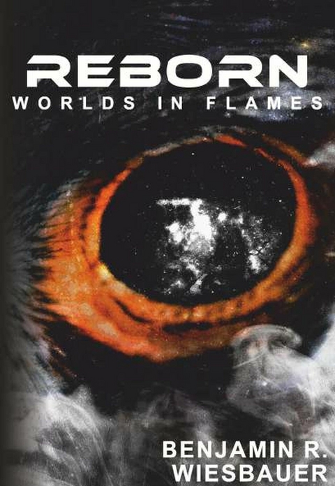 Reborn - Worlds in Flames -  Benjamin R. Wiesbauer